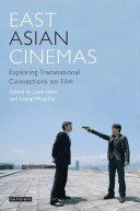 East Asian cinemas exploring transnational connections on film /