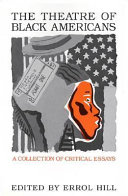 The theatre of Black Americans : a collection of critical essays /