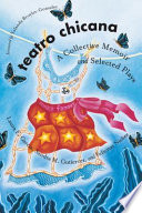 Teatro Chicana a collective memoir and selected plays /
