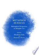 Metaphor in focus : philosophical perspectives on metaphor use /
