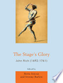"The stage's glory" John Rich, 1692-1761 /