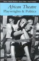 African theatre : playwrights and politics /