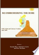 Re-embroidering the robe faith, myth and literary creation since 1850 /