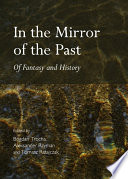 In the mirror of the past : of fantasy and history /