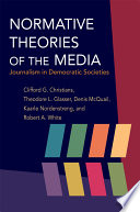 Normative theories of the media journalism in democratic societies /