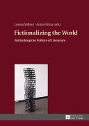 Fictionalizing the world : rethinking the politics of literature /