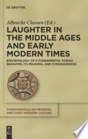 Laughter in the Middle Ages and early modern times epistemology of a fundamental human behavior, its meaning, and consequences /