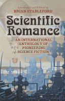 Scientific romance : an international anthology of pioneering science fiction /