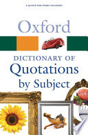 Oxford dictionary of quotations by subject /