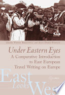 Under Eastern eyes a comparative introduction to East European travel writing on Europe /