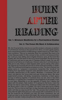 Burn after Reading: Vol. 1, Miniature Manifestos for a Post/medieval Studies + Vol. 2, The Future We Want: A Collaboration /
