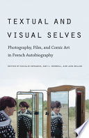 Textual & visual selves photography, film, and comic art in French autobiography /
