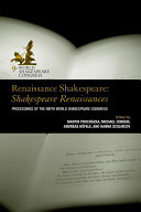 Renaissance Shakespeare/Shakespeare Renaissances : Proceedings of the Ninth World Shakespeare Congress /