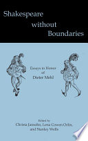 Shakespeare without boundaries essays in honor of Dieter Mehl /