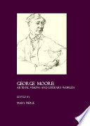 George Moore artistic visions and literary worlds /