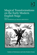 Magical transformations on the early modern English stage /