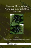 Trauma, memory, and narrative in South Africa interviews /