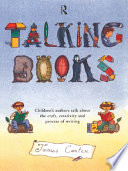 Talking books children's authors talk about the craft, creativity, and process of writing /