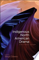 Indigenous North American drama a multivocal history /