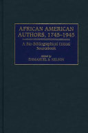 African American authors, 1745-1945 bio-bibliographical critical sourcebook /