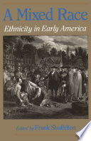 A Mixed race ethnicity in early America /