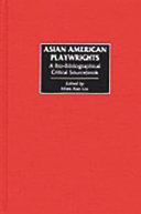 Asian American playwrights a bio-bibliographical critical sourcebook /