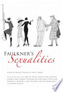 Faulkner's sexualities Faulkner and Yoknapatawpha, 2007 /