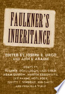 Faulkner's inheritance Faulkner and Yoknapatawpha, 2005 /