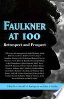 Faulkner at 100 retrospect and prospect : Faulkner and Yoknapatawpha, 1997 /