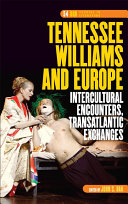Tennessee Williams and Europe : intercultural encounters, transatlantic exchange /