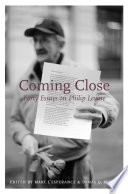 Coming close forty essays on Philip Levine /