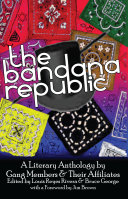 The Bandana Republic a literary anthology by gang members and their affiliates /