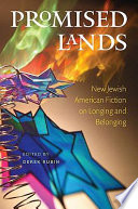 Promised lands new Jewish American fiction on longing and belonging /