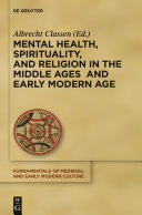 Mental health, spirituality, and religion in the Middle Ages and early Modern age /