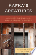 Kafka's creatures animals, hybrids, and other fantastic beings /