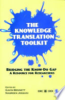 The knowledge translation Toolkit : bridging the know-do gap:a resource for researchers /