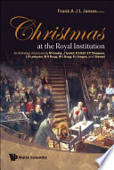 Christmas at the Royal Institution an anthology of lectures /