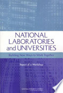 National laboratories and universities building new ways to work together : report of a workshop /