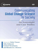 Communicating global change science to society an assessment and case studies /