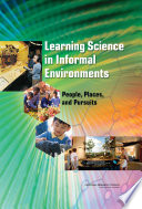 Learning science in informal environments people, places, and pursuits /