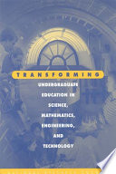 Transforming undergraduate education in science, mathematics, engineering, and technology