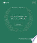 Good laboratory practice (GLP) training manual for the trainee a tool for training and promoting Good Laboratory Practice (GLP) concepts in disease endemic countries].