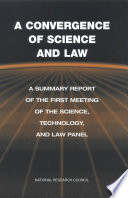 A Convergence of science and law a summary report of the first meeting of the Science, Technology, and Law Panel.