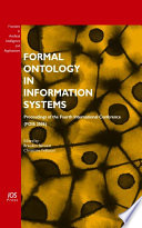 Formal ontology in information systems proceedings of the fourth international conference (FOIS 2006) /