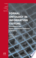 Formal ontology in information systems : proceedings of the eighth International Conference (FOIS 2014) /