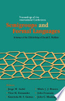 Semigroups and formal languages proceedings of the International Conference, in honor of the 65th birthday of Donald B. McAlister, Centro de Álgebra da Universidade de Lisboa (CAUL), Portugal 12-15 July 2005, organised with special support from Centro Internacional de Matemática (CIM) /