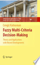 Fuzzy multi-criteria decision making theory and applications with recent developments /
