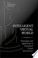Intelligent virtual world technologies and applications in distributed virtual environment /