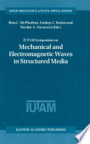 IUTAM Symposium on Mechanical and Electromagnetic Waves in Structured Media proceedings of the IUTAM symposium held in Sydney, NSW, Australia, 18-22 January 1999 /