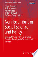 Non-Equilibrium Social Science and Policy Introduction and Essays on New and Changing Paradigms in Socio-Economic Thinking /